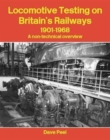 Image for Locomotive Testing on Britain&#39;s Railways 1901-1968 - A non-technical overview