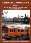 Image for LB&amp;SCR Carriages Volume 1 : Four and Six-wheeled Ordinary Passenger Stock