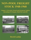 Image for Non-Pool Freight Stock 1948-1968 : Volume 2 : Privately-Owned and European Vehicles (Including ICI, Regent, Shell-Mex and BP)
