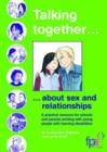 Image for Talking together about sex and relationships  : a practical resource for schools and parents working with young people with learning disabilities