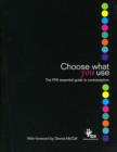 Image for Choose What You Use : The FPA Essential Guide to Contraception