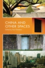 Image for China and Other Spaces : Selected Essays by Contributors to the Research Seminar Series of the Institute of Comparative Cultural Studies at the University of Nottingham Ningbo, China 2005-2007