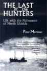 Image for The last of the hunters  : life with the fishermen of North Shields