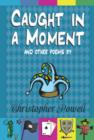 Image for Caught in a Moment and Other Poems by Christopher Powell