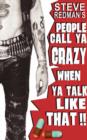Image for People Call You Crazy When Ya Talk Like That--