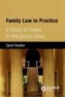 Image for Family Law in Practice : A Study of Cases in the Circuit Court