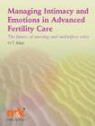 Image for Managing Intimacy and Emotions in Advanced Fertility Care : The Future of Nursing and Midwifery Roles