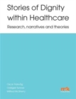 Image for Stories of dignity within healthcare  : research, narratives and theories