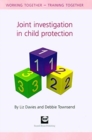 Image for Joint investigation in child protection  : working together, training together