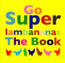 Image for Go Superlambananas : The Book