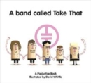 Image for A band called Take That  : a Popjustice book
