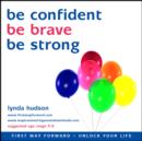 Image for Be confident, be brave, be strong