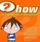 Image for How do I grow as a Christian? (Pack of 25)