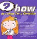 Image for How do I show I&#39;m a Christian? (Pack of 25)