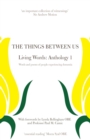 Image for The Things Between Us - Living Words : Anthology 1 - Words and Poems of People Experiencing Dementia