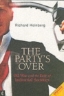 Image for The party&#39;s over  : oil, war and the fate of industrial societies