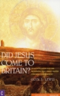 Image for Did Jesus Come to Britain? : An Investigation into the Traditions That Christ Visited Cornwall and Somerset