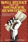 Image for Wall Street and the Bolshevik Revolution  : the remarkable true story of the American capitalists who financed the Russian communists