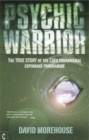 Image for Psychic Warrior : The True Story of the CIA&#39;s Paranormal Espionage Programme
