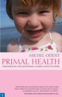 Image for Primal health: understanding the critical period between conception and the first birthday