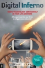 Image for Digital inferno: using technology consciously in your life and work : 101 ways to survive and thrive in a hyperconnected world