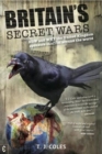 Image for Britain&#39;s Secret Wars : How and Why the United Kingdom Sponsors Conflict Around the World