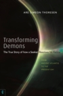 Image for Transforming demons: the true story of how a Seeker resolves his karma : from ancient Atlantis to the present-day