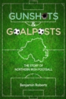 Image for Gunshots &amp; Goalposts