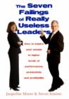 Image for The Seven Failings of Really Useless Leaders : How to Inspire Your People to Higher Levels of Performance, Productivity and Profitability