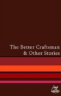 Image for The Better Craftsman and Other Stories