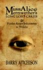 Image for Miss Alice Merriwether&#39;s Long Lost Cakes and Other Arcane Inducements to Wonder