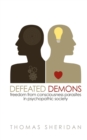 Image for Defeated Demons : Freedom from Consciousness Parasites in Psychopathic Society