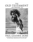 Image for The Old Testament According to Paul Gustave Dore : Accompanied by Scriptural Excerpts Taken from the King James Translation of the Holy Bible