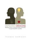 Image for Defeated demons: freedom from consciousness parasites in psychopathic society.