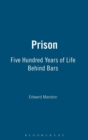 Image for Prison  : five hundred years of life behind bars