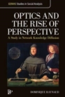 Image for Optics and the Rise of Perspective : A Study in Network Knowledge Diffusion