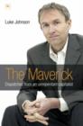 Image for The maverick  : dispatches from an unrepentant capitalist