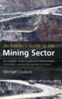 Image for An insider&#39;s guide to the mining sector  : how to make money from gold and mining shares