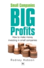Image for Small companies, big profits  : how to make money investing in small companies