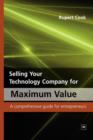 Image for Selling your technology company for maximum value  : a comprehensive guide for entrepreneurs