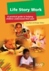 Image for Life story work  : a practical guide to helping children understand their past