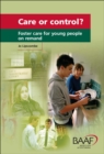 Image for Care or control?  : foster care for young people on remand