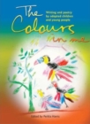 Image for The colours in me  : writing and poetry by adopted children and young people