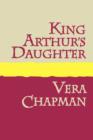 Image for King Arthur&#39;s Daughter