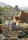 Image for Creating Ethnicities &amp; Identities in the Roman World