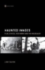 Image for Haunted images  : film, ethics, testimony and the Holocaust