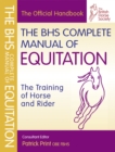Image for The BHS complete manual of equitation  : the training of horse and rider