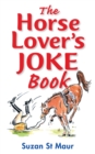 Image for The horse lover&#39;s joke book: over 400 gems of horse-related humour