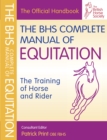 Image for The BHS complete manual of equitation: the training of horse and rider