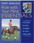 Image for Ride With Your Mind Essentials: Innovative Learning Strategies for Basic Riding Skills